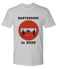 Bartending in 2020 - Do Not Enter - Premium Tshirt