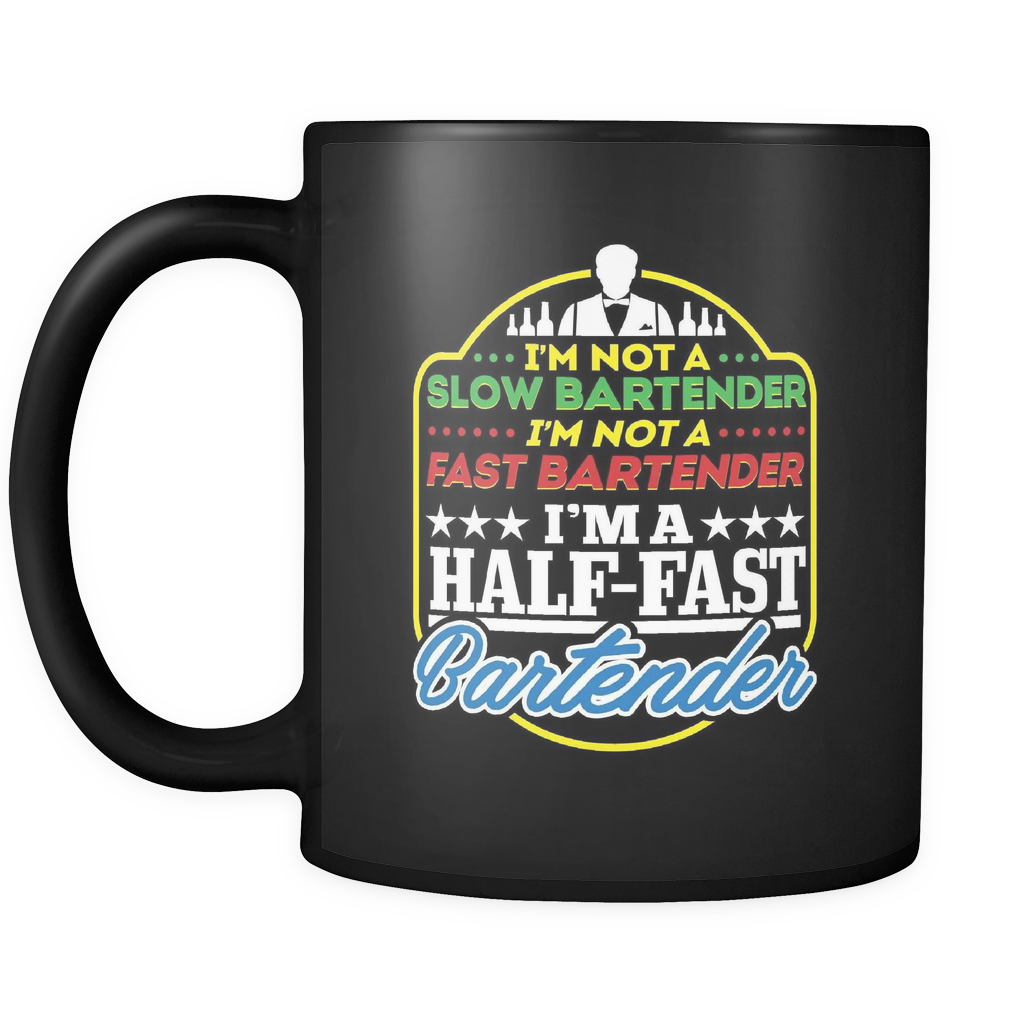 Half Fast Bartender Black Coffee Mug